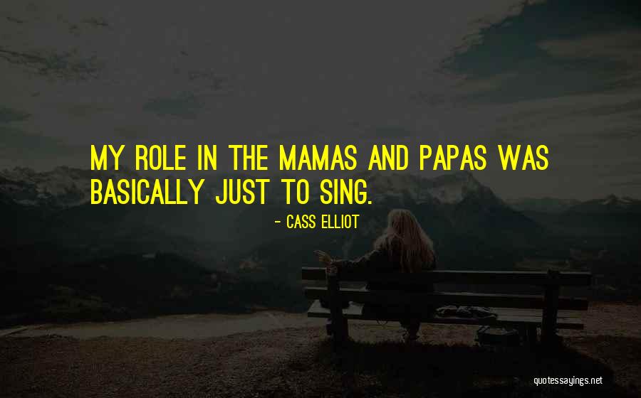 Papas Quotes By Cass Elliot