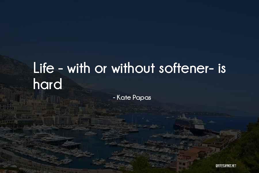 Papas Quotes By Kate Papas Papas Quotes By Kate Papas