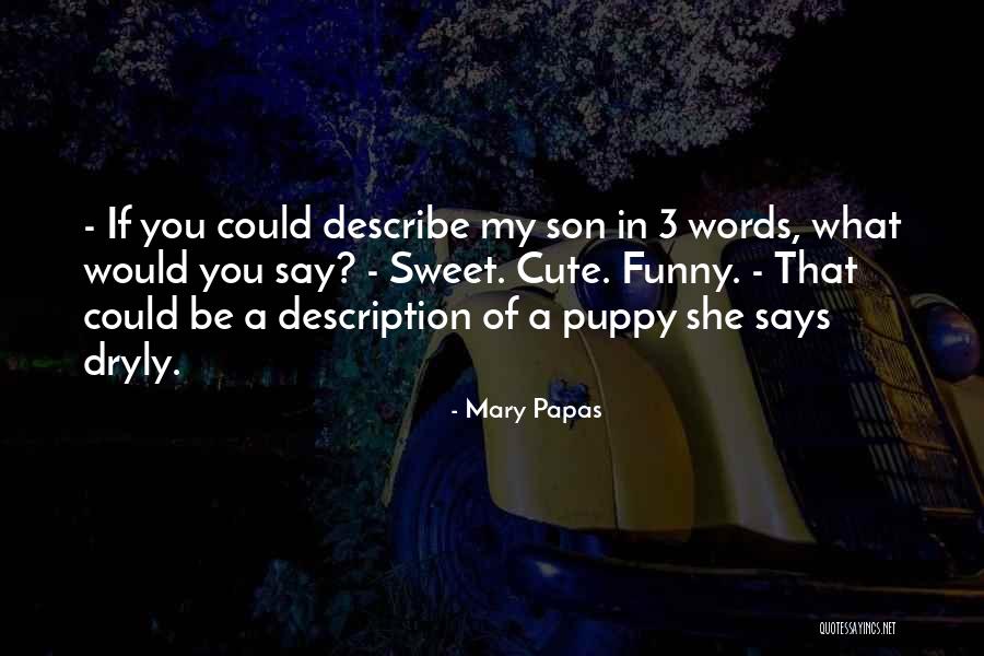 Papas Quotes By Mary Papas Papas Quotes By Mary Papas