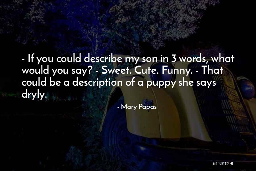 Papas Quotes By Mary Papas