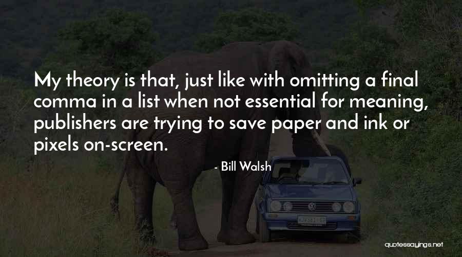 Paper And Ink Quotes By Bill Walsh Paper And Ink Quotes By Bill Walsh