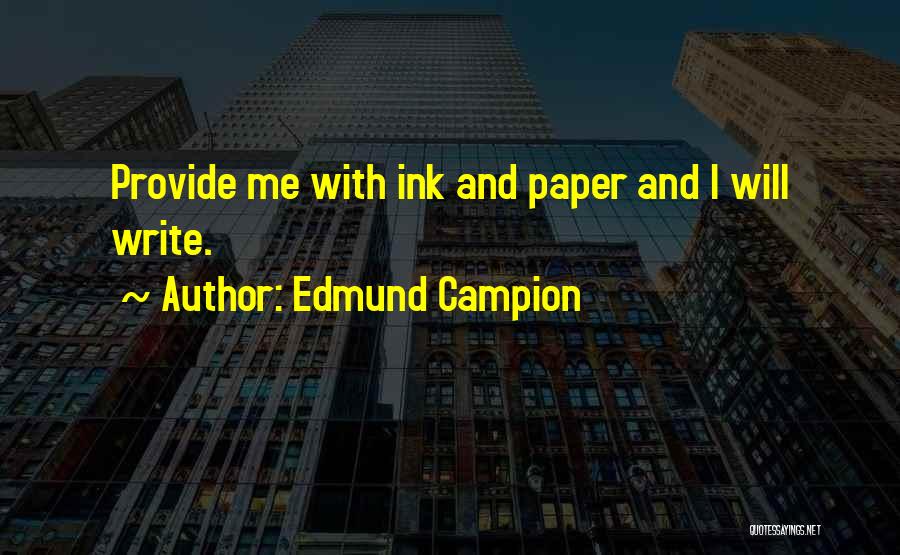 Paper And Ink Quotes By Edmund Campion