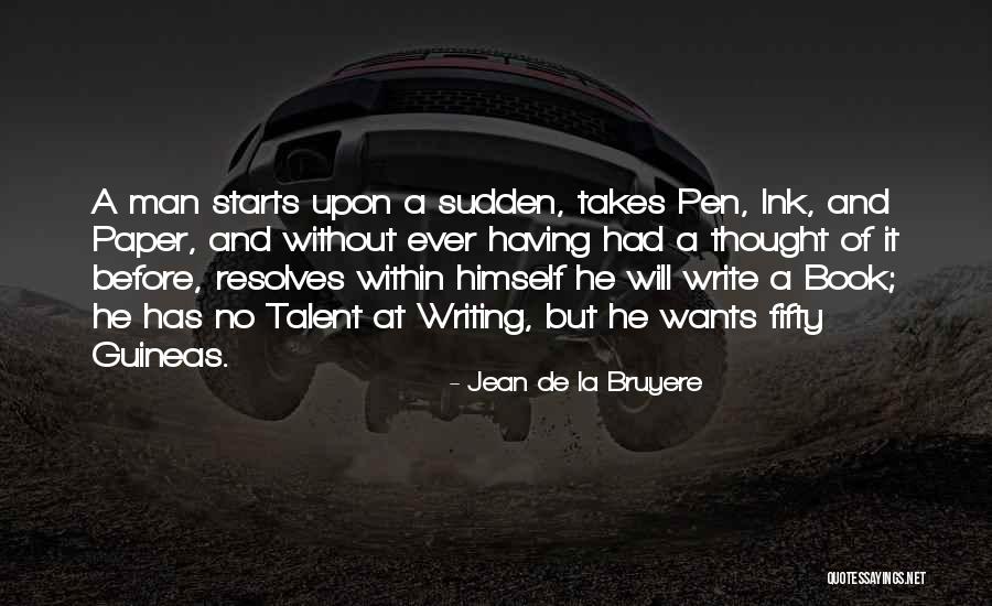 Paper And Ink Quotes By Jean De La Bruyere Paper And Ink Quotes By Jean De La Bruyere
