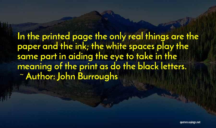 Paper And Ink Quotes By John Burroughs