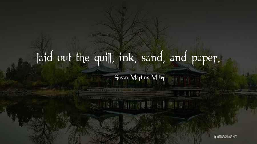 Paper And Ink Quotes By Susan Martins Miller Paper And Ink Quotes By Susan Martins Miller
