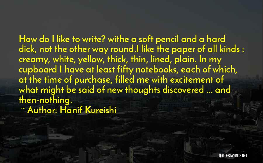 Paper And Pencil Quotes By Hanif Kureishi