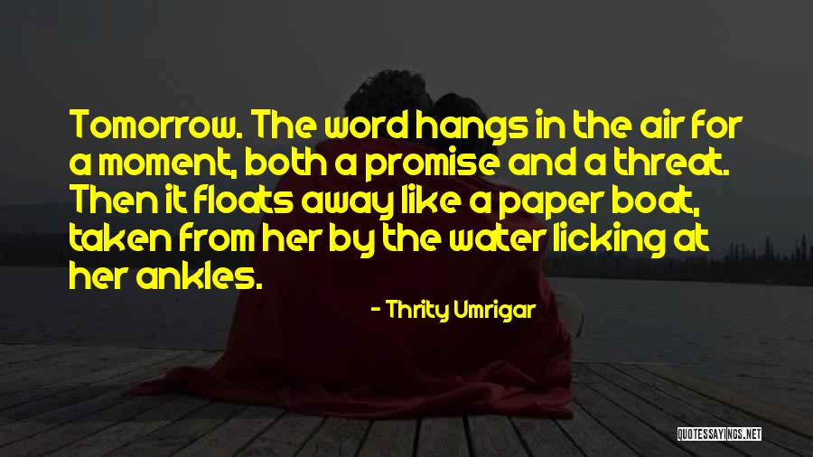 Paper Boat Quotes By Thrity Umrigar Paper Boat Quotes By Thrity Umrigar
