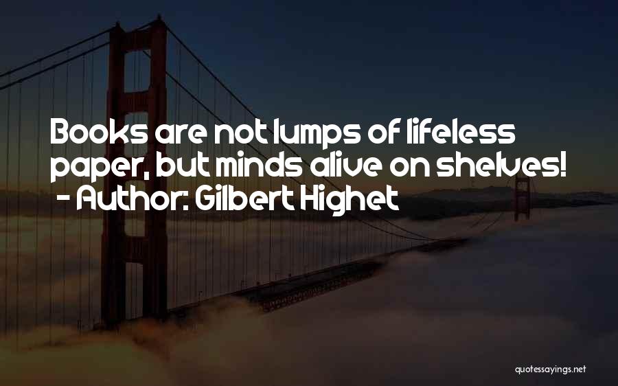 Paper Books Quotes By Gilbert Highet