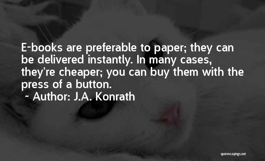 Paper Books Quotes By J.A. Konrath