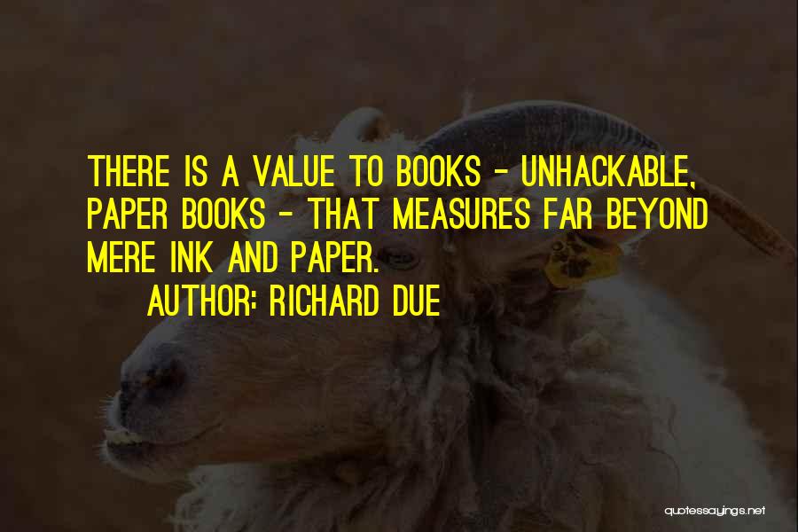 Paper Books Quotes By Richard Due