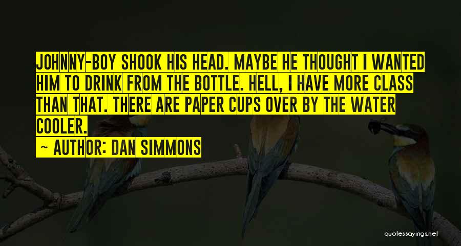 Paper Cups Quotes By Dan Simmons