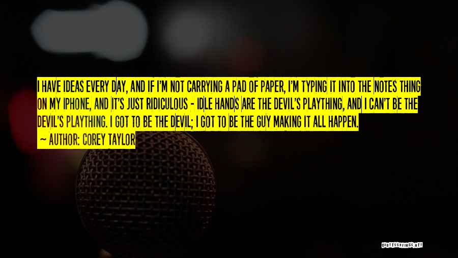 Paper Making Quotes By Corey Taylor