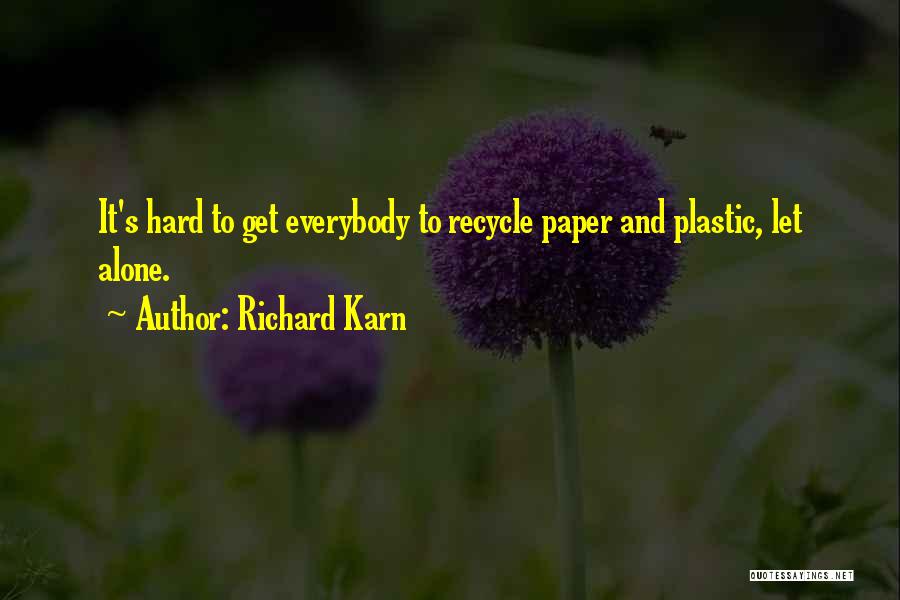Paper Recycle Quotes By Richard Karn