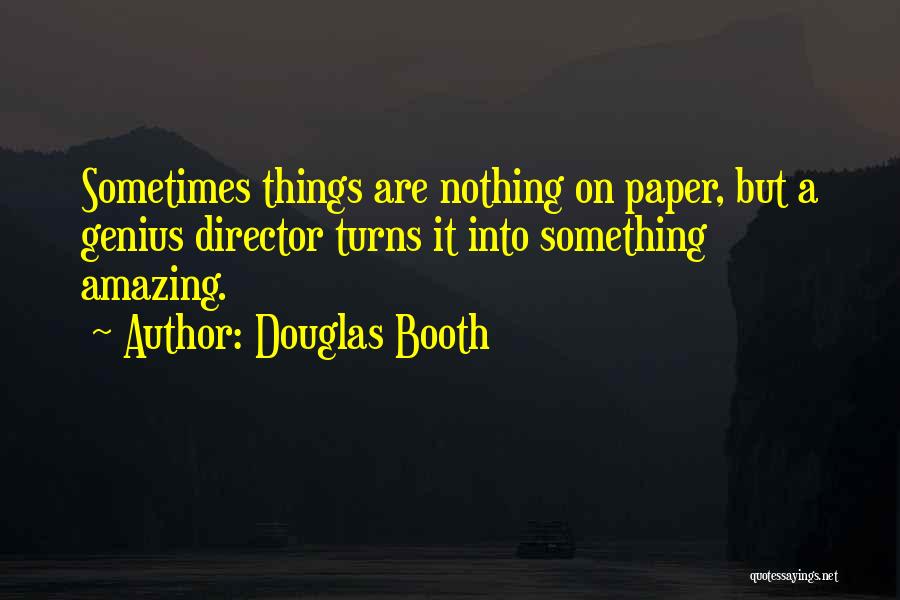 Paper Things Quotes By Douglas Booth
