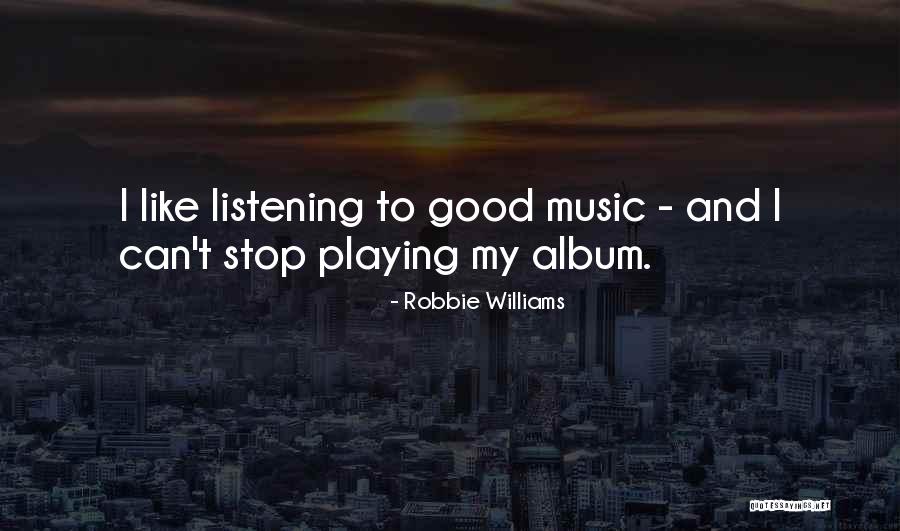 Papierosy Elektroniczne Quotes By Robbie Williams Papierosy Elektroniczne Quotes By Robbie Williams