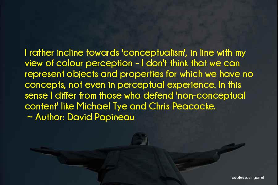 Papineau Quotes By David Papineau