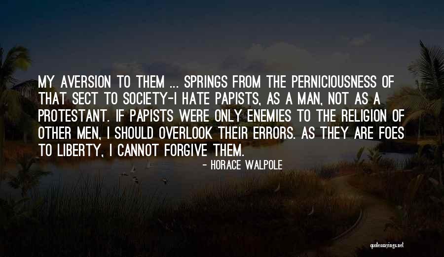 Papists Quotes By Horace Walpole Papists Quotes By Horace Walpole