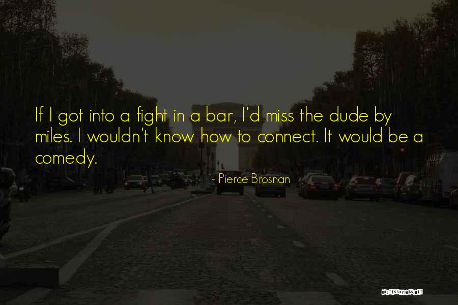 Pappedoes Quotes By Pierce Brosnan Pappedoes Quotes By Pierce Brosnan