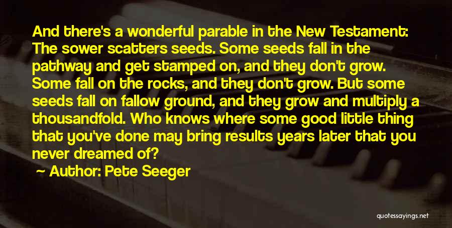 Parable Of Sower Quotes By Pete Seeger
