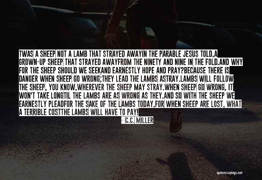 Parable Of The Lost Sheep Quotes By C.C. Miller Parable Of The Lost Sheep Quotes By C.C. Miller