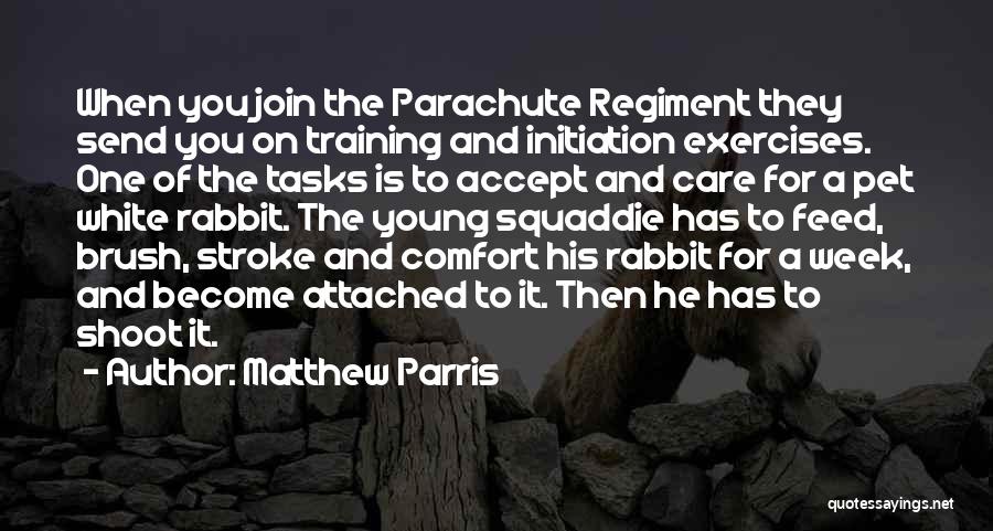 Parachute Regiment Quotes By Matthew Parris