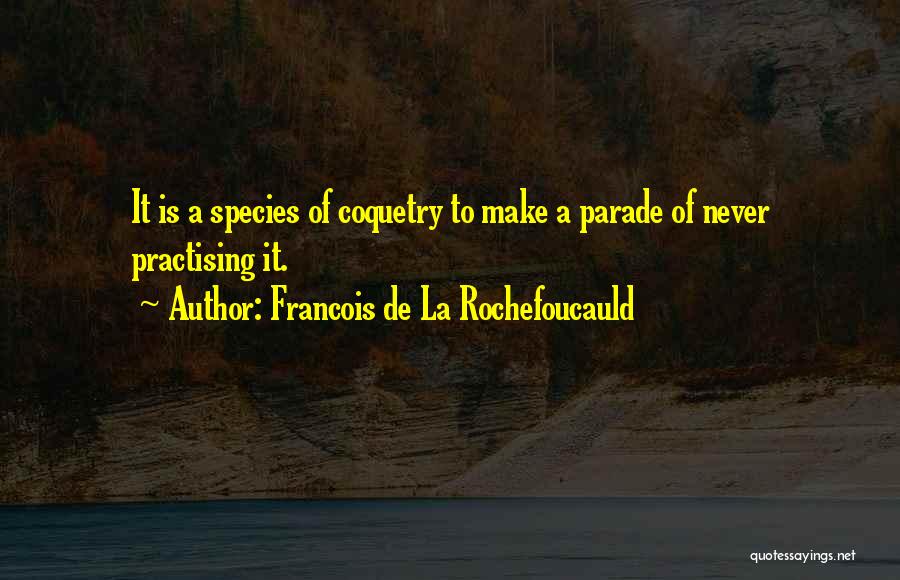 Parades Quotes By Francois De La Rochefoucauld