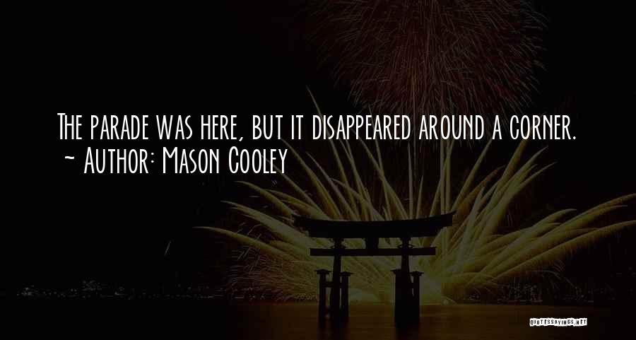 Parades Quotes By Mason Cooley