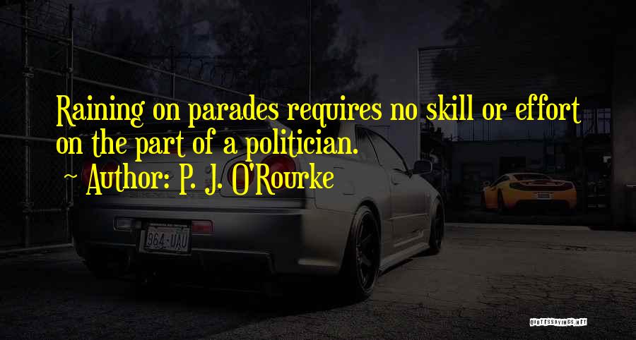 Parades Quotes By P. J. O'Rourke