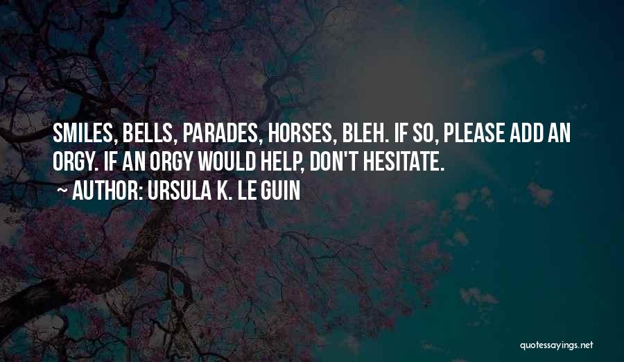 Parades Quotes By Ursula K. Le Guin