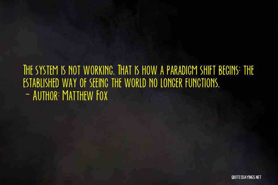 Paradigm Quotes By Matthew Fox