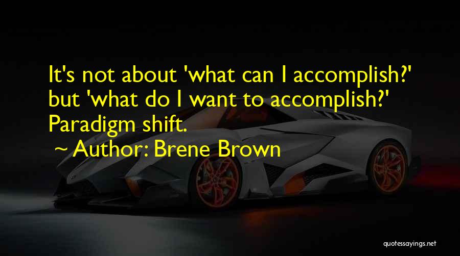 Paradigm Shift Quotes By Brene Brown