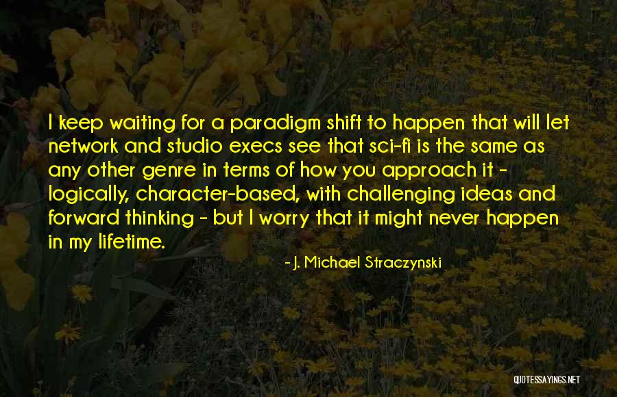 Paradigm Shift Quotes By J. Michael Straczynski