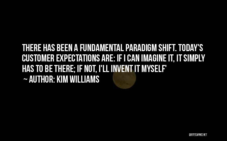 Paradigm Shift Quotes By Kim Williams