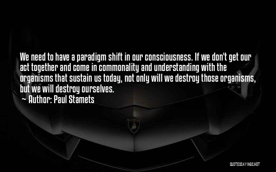 Paradigm Shift Quotes By Paul Stamets