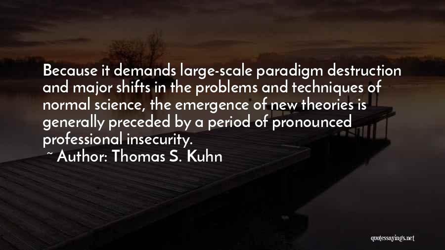 Paradigm Shifts Quotes By Thomas S. Kuhn