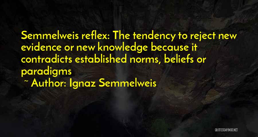 Paradigms Quotes By Ignaz Semmelweis