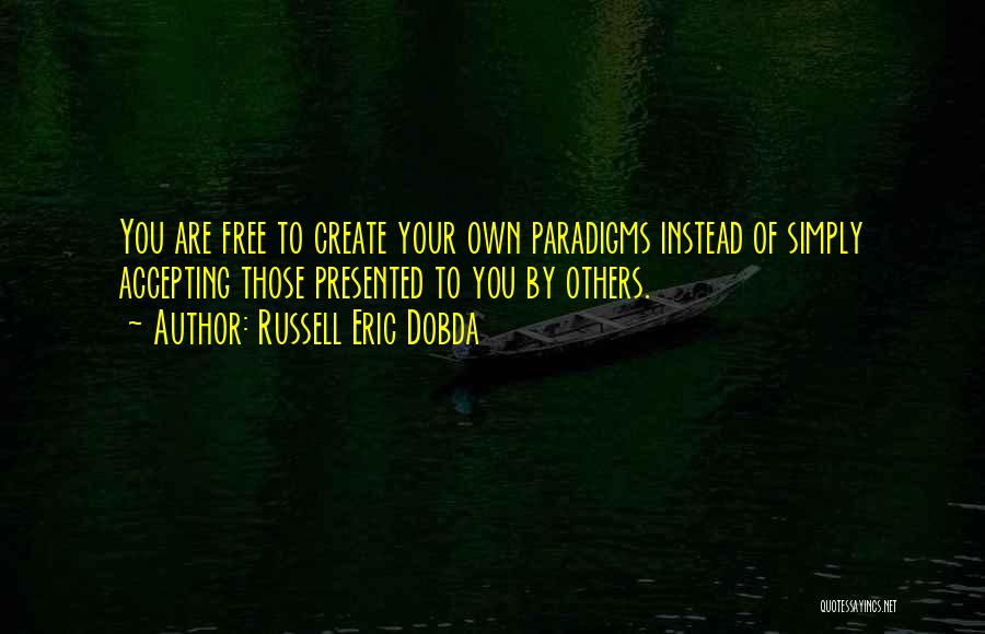 Paradigms Quotes By Russell Eric Dobda