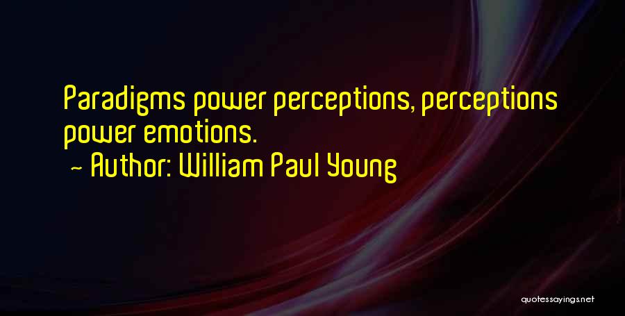 Paradigms Quotes By William Paul Young