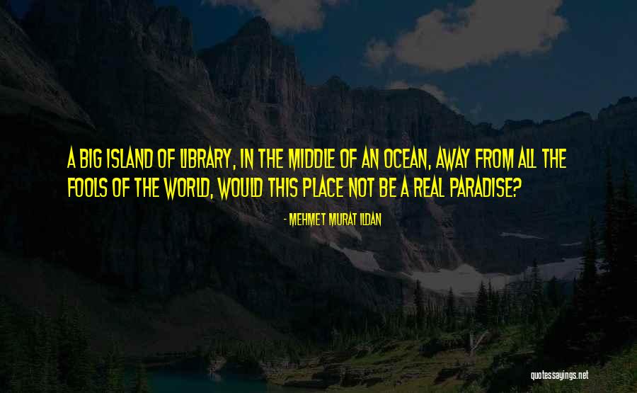 Paradise Island Quotes By Mehmet Murat Ildan Paradise Island Quotes By Mehmet Murat Ildan