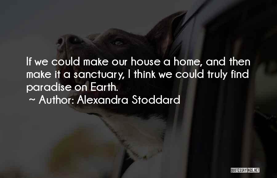 Paradise On Earth Quotes By Alexandra Stoddard