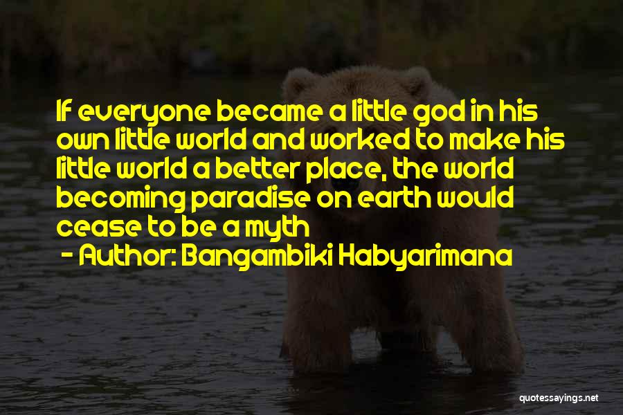 Paradise On Earth Quotes By Bangambiki Habyarimana