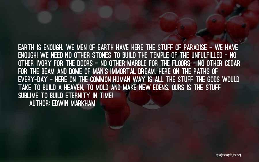 Paradise On Earth Quotes By Edwin Markham