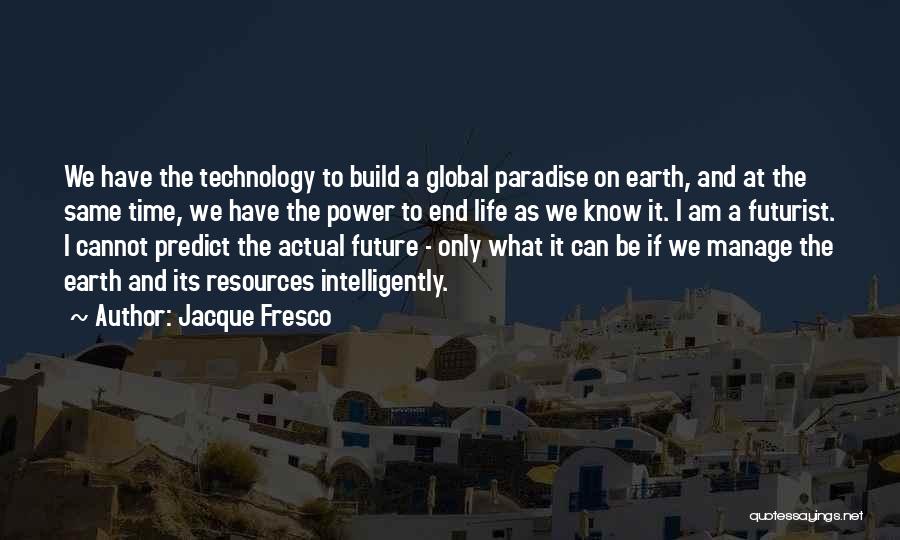 Paradise On Earth Quotes By Jacque Fresco