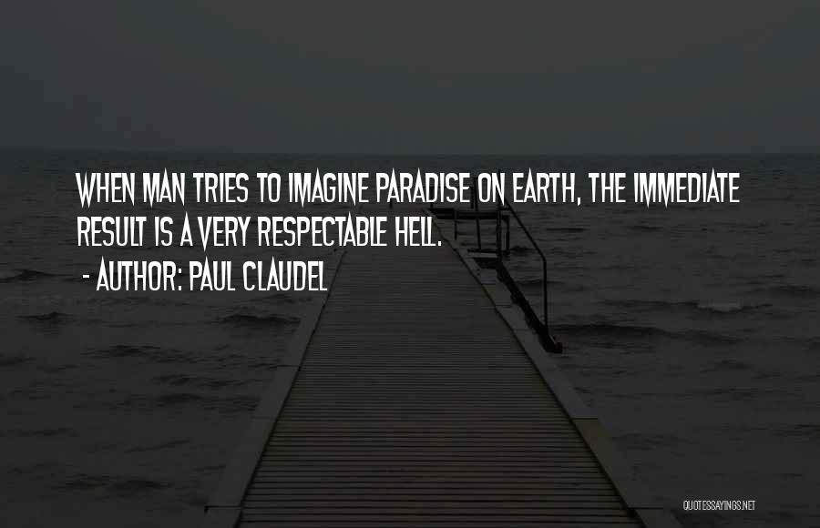 Paradise On Earth Quotes By Paul Claudel