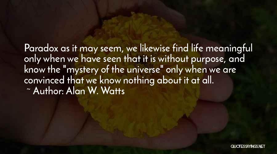 Paradox Of Life Quotes By Alan W. Watts