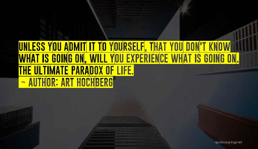 Paradox Of Life Quotes By Art Hochberg