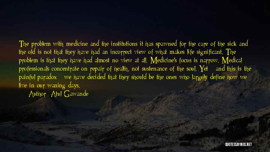 Paradox Of Life Quotes By Atul Gawande