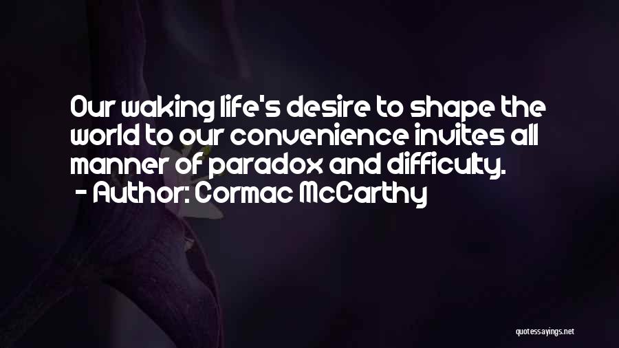 Paradox Of Life Quotes By Cormac McCarthy