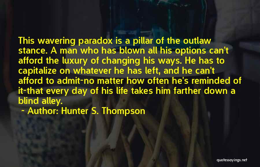 Paradox Of Life Quotes By Hunter S. Thompson