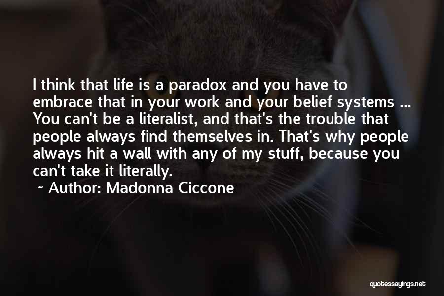 Paradox Of Life Quotes By Madonna Ciccone